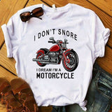 Womens I Don't Snore Dream Am Motorcycle Print Top Tshirt Female Camisas Mujer Graphic Tee Shirt Ladies Clothes T-shirt